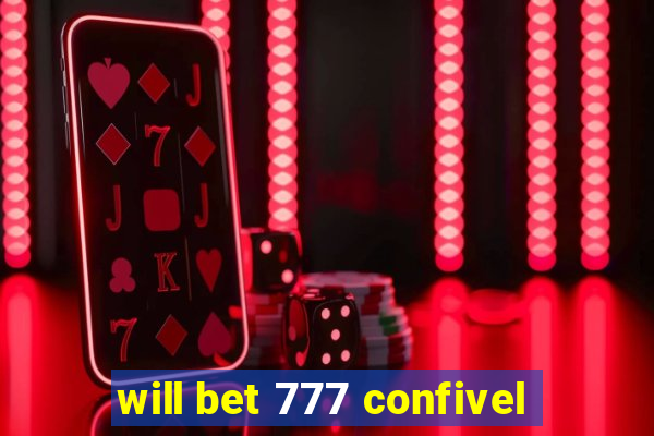 will bet 777 confivel